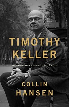 portada Timothy Keller: Su Formación Espiritual e Intelectual