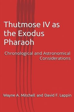 portada Thutmose IV as the Exodus Pharaoh: Chronological and Astronomical Considerations (in English)
