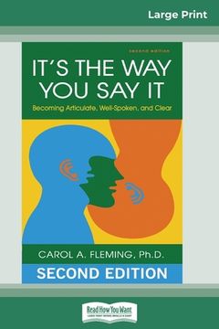 portada It's the Way You Say It: Becoming Articulate, Well-spoken, and Clear (16pt Large Print Edition) (en Inglés)