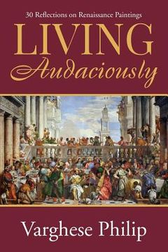 portada Living Audaciously: 30 Reflections on Renaissance Paintings