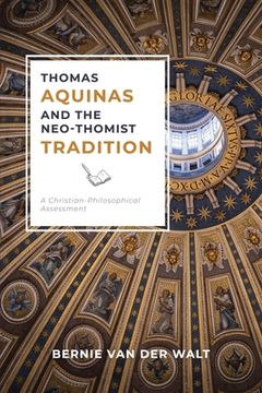 portada Thomas Aquinas and the Neo-Thomist Tradition: A Christian-Philosophical Assessment (en Inglés)