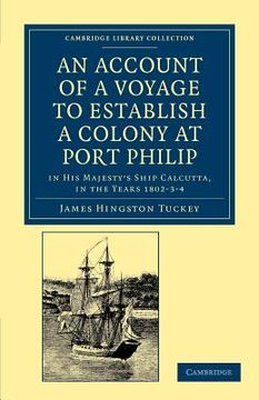 portada An Account of a Voyage to Establish a Colony at Port Philip in Bass's Strait, on the South Coast of new South Wales: In his Majesty's Ship Calcutta, (Cambridge Library Collection - History of Oceania) 