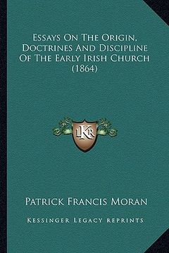 portada essays on the origin, doctrines and discipline of the early irish church (1864) (in English)