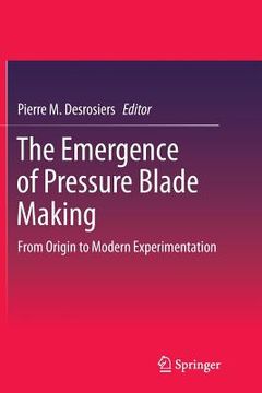 portada The Emergence of Pressure Blade Making: From Origin to Modern Experimentation (en Inglés)