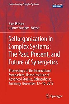 portada Selforganization in Complex Systems: The Past, Present, and Future of Synergetics : Proceedings of the International Symposium, Hanse Institute of ... 13-16, 2012 (Understanding Complex Systems)