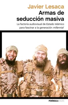 portada Armas de Seducción Masiva: La Factoría Audiovisual con la que Estado Islámico ha Fascinado a la Generación Millennial