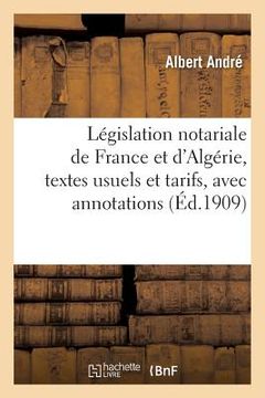 portada Législation Notariale de France Et d'Algérie, Textes Usuels Et Tarifs, Avec Annotations Sommaires (en Francés)