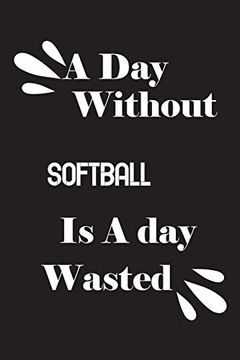 portada A day Without Softball is a day Wasted 