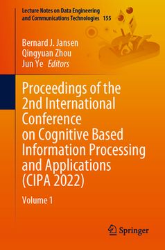 portada Proceedings of the 2nd International Conference on Cognitive Based Information Processing and Applications (Cipa 2022): Volume 1 (en Inglés)