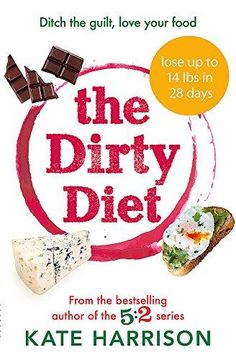 portada The Dirty Diet: Ditch the guilt, love your food (en Inglés)