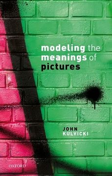 portada Modeling the Meanings of Pictures: Depiction and the Philosophy of Language (en Inglés)