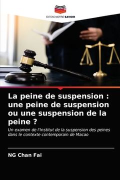 portada La peine de suspension: une peine de suspension ou une suspension de la peine ? (en Francés)