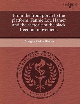 portada from the front porch to the platform: fannie lou hamer and the rhetoric of the black freedom movement.