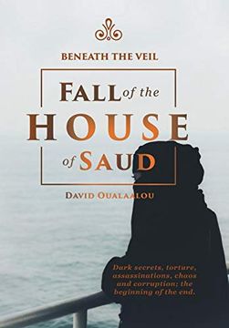 portada Beneath the Veil Fall of the House of Saud 