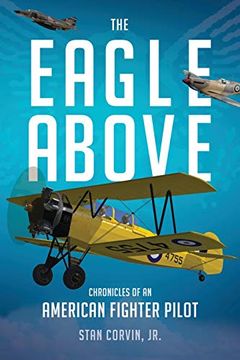 portada The Eagle Above: Chronicles of an American Fighter Pilot (in English)