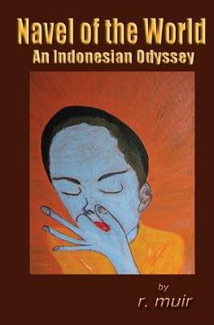 portada Navel of the World: An Indonesian Odyssey (en Inglés)