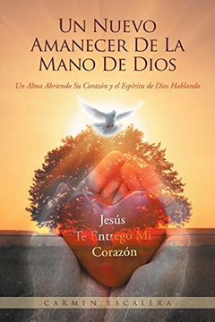 portada Un Nuevo Amanecer de la Mano de Dios: Un Alma Abriendo su Corazn y el Espritu de Dios Hablando (in Spanish)