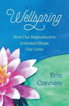 portada Wellspring: How our Reproductive Journeys Shape Our Lives