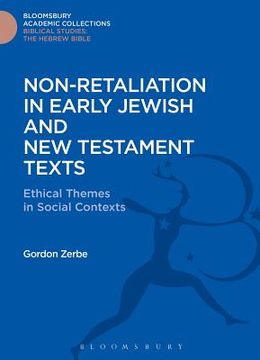 portada Non-Retaliation in Early Jewish and New Testament Texts: Ethical Themes in Social Contexts (en Inglés)