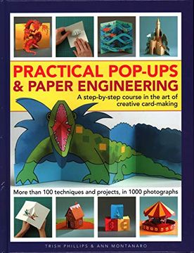 portada Practical Pop-Ups and Paper Engineering: A Step-By-Step Course in the art of Creative Card-Making, More Than 100 Techniques and Projects, in 1000 Photographs (in English)