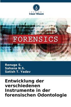 portada Entwicklung der verschiedenen Instrumente in der forensischen Odontologie (in German)