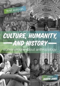 portada Culture, Humanity, and History: Conversations About Anthropology (en Inglés)