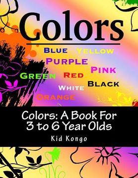 portada Colors: A Book For 3 to 6 Year Olds (en Inglés)
