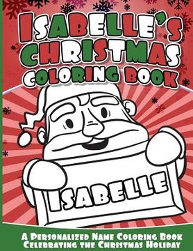 portada Isabelle's Christmas Coloring Book: A Personalized Name Coloring Book Celebrating the Christmas Holiday (en Inglés)