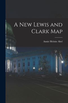 portada A New Lewis and Clark Map (en Inglés)