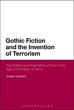 portada Gothic Fiction and the Invention of Terrorism: The Politics and Aesthetics of Fear in the age of the Reign of Terror (en Inglés)
