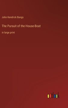 portada The Pursuit of the House-Boat: in large print (in English)
