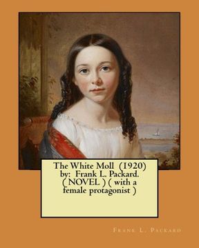 portada The White Moll  (1920)  by:  Frank L. Packard. ( NOVEL ) ( with a female protagonist )