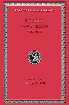 portada Seneca: Moral Essays, Volume III. De Beneficiis. (Loeb Classical Library No. 310) (en Inglés)