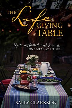 portada The Lifegiving Table: Nurturing Faith Through Feasting, One Meal at a Time (en Inglés)