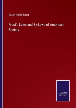 portada Frost's Laws and By-Laws of American Society (en Inglés)