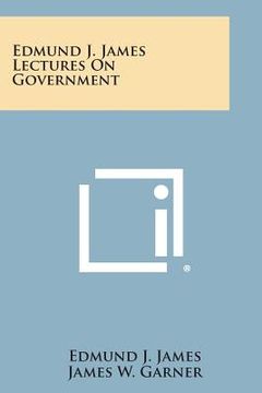 portada Edmund J. James Lectures on Government