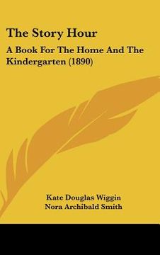 portada the story hour: a book for the home and the kindergarten (1890) (en Inglés)