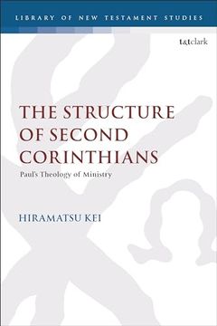 portada Structure of Second Corinthians, The: Paul’S Theology of Ministry (The Library of new Testament Studies) (en Inglés)