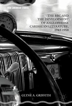 portada The BBC and the Development of Anglophone Caribbean Literature, 1943-1958 (New Caribbean Studies)