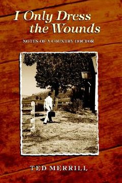 portada i only dress the wounds: notes of a country doctor