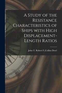 portada A Study of the Resistance Characteristics of Ships With High Displacement-length Ratios (en Inglés)