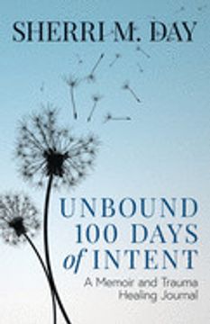 portada Unbound 100 Days of Intent: A Memoir and Trauma Healing Journal (en Inglés)