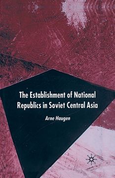 portada The Establishment of National Republics in Central Asia (en Inglés)