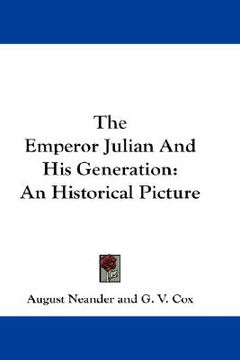portada the emperor julian and his generation: an historical picture