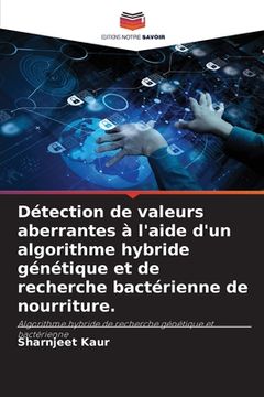 portada Détection de valeurs aberrantes à l'aide d'un algorithme hybride génétique et de recherche bactérienne de nourriture. (en Francés)