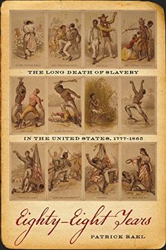 portada Eighty-Eight Years: The Long Death of Slavery in the United States, 1777-1865 (Race in the Atlantic World, 1700-1900)