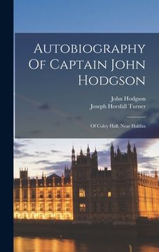 portada Autobiography Of Captain John Hodgson: Of Coley Hall, Near Halifax