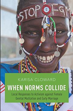portada When Norms Collide: Local Responses to Activism Against Female Genital Mutilation and Early Marriage (en Inglés)