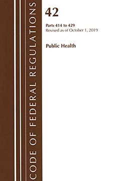 portada Code of Federal Regulations, Title 42 Public Health 414-429, Revised as of October 1, 2019 (en Inglés)