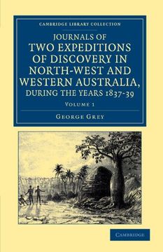 portada Journals of two Expeditions of Discovery in North-West and Western Australia, During the Years 1837, 38, and 39: Volume 1 (Cambridge Library Collection - History of Oceania) 